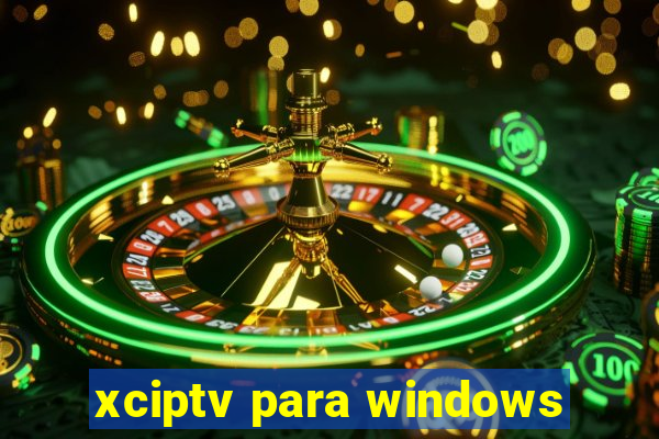 xciptv para windows